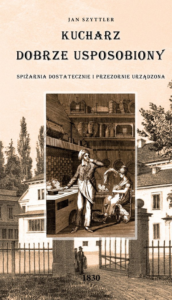 Kucharz dobrze usposobiony. Spiżarnia dostatecznie i przezornie urządzona Kucharz dobrze usposobiony. Spiżarnia dostatecznie i przezornie urządzona