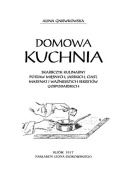 Domowa kuchnia. Skarbczyk kulinarny potraw mięsnych, jarskich, ciast, marynat i ważniejszych sekretów gospodarskich