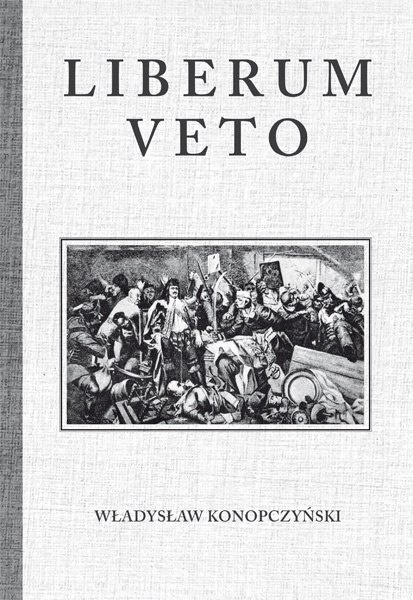 Liberum Veto Studium porównawczo-historyczne Liberum Veto Studium porównawczo-historyczne