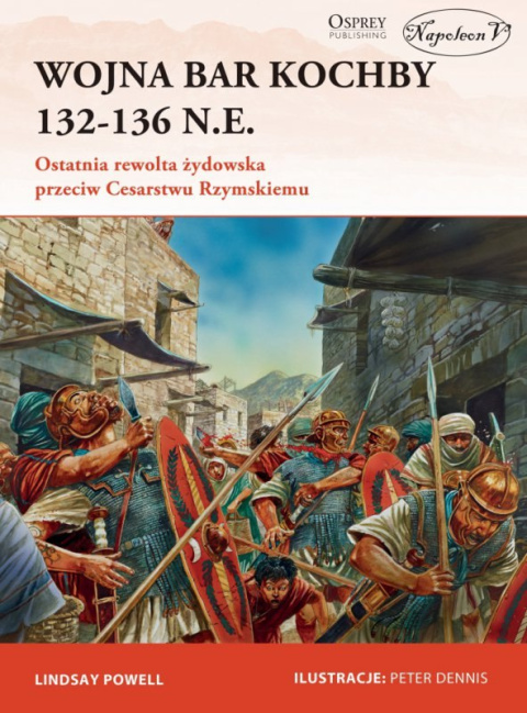 Wojna Bar Kochby 132-136 n.e. Ostatnia rewolta żydowska przeciw Cesarstwu Rzymskiemu Wojna Bar Kochby 132-136 n.e. Ostatnia rewolta żydowska przeciw Cesarstwu Rzymskiemu