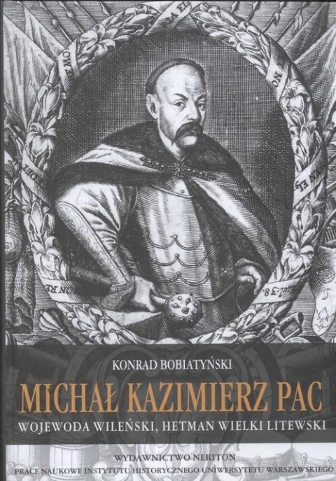 Michał Kazimierz Pac wojewoda wileński, wielki hetman litewski Michał Kazimierz Pac wojewoda wileński, wielki hetman litewski