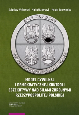 Model cywilnej i demokratycznej kontroli egzekutyw nad Siłami Zbrojnymi Rzeczypospolitej Polskiej