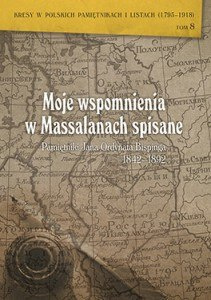 Moje wspomnienia w Massalanach spisane. Pamiętniki Jana Ordynata Bispinga 1842-1892