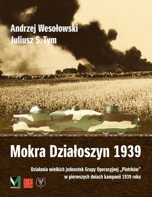 Mokra Działoszyn 1939. Działania wielkich jednostek Grupy Operacyjnej "Piotrków" w pierwszych dniach kampanii 1939 roku