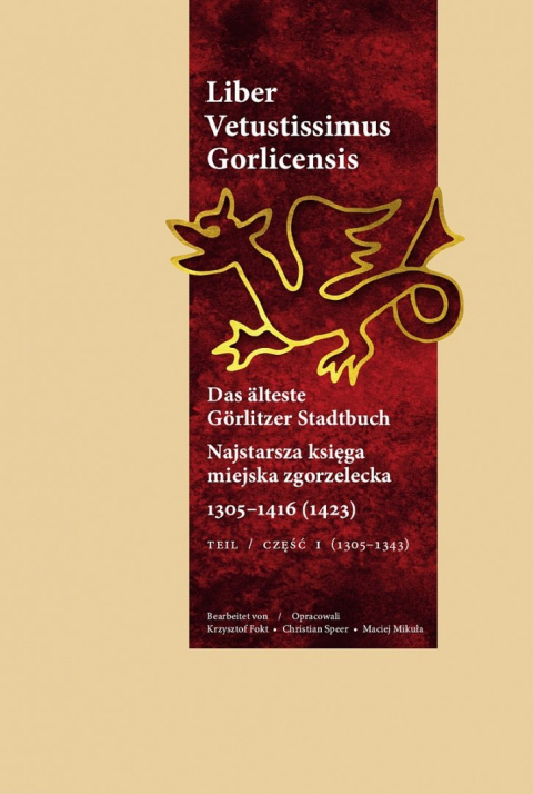 Najstarsza księga miejska zgorzelecka 1305-1416 (1423) Część I (1305-1343) Najstarsza księga miejska zgorzelecka 1305-1416 (1423) Część I (1305-1343)