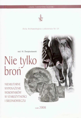 Nie tylko broń. Niemilitarne wyposażenie wojowników w starożytności i średniowieczu