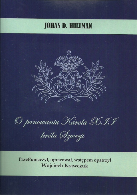O panowaniu Karola XII króla Szwecji O panowaniu Karola XII króla Szwecji