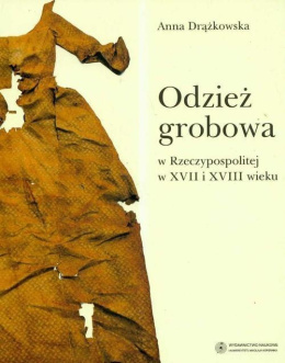 Odzież grobowa w Rzeczypospolitej w XVII i XVIII wieku