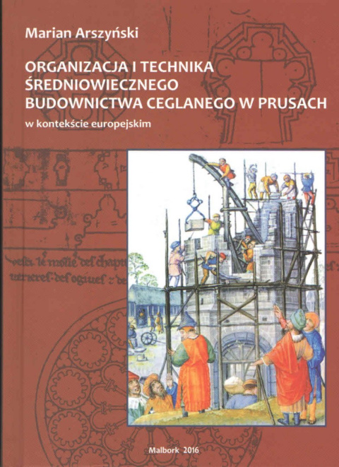 Organizacja i technika średniowiecznego budownictwa ceglanego w Prusach w kontekście europejskim