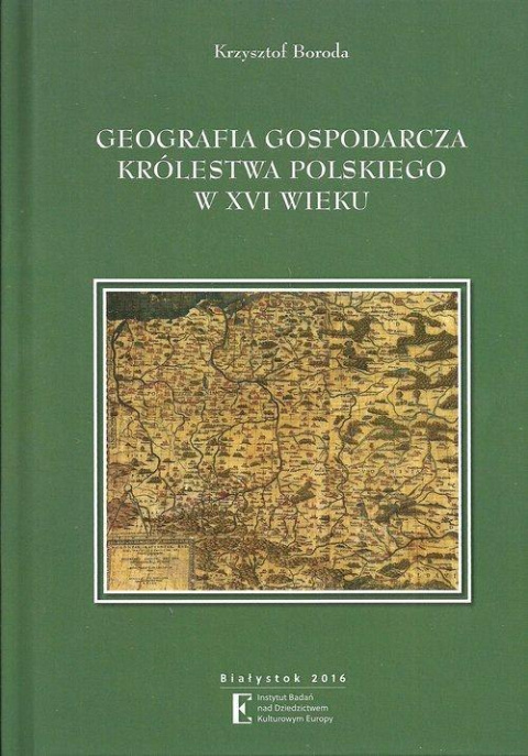 Geografia gospodarcza Królestwa Polskiego w XVI wieku Geografia gospodarcza Królestwa Polskiego w XVI wieku