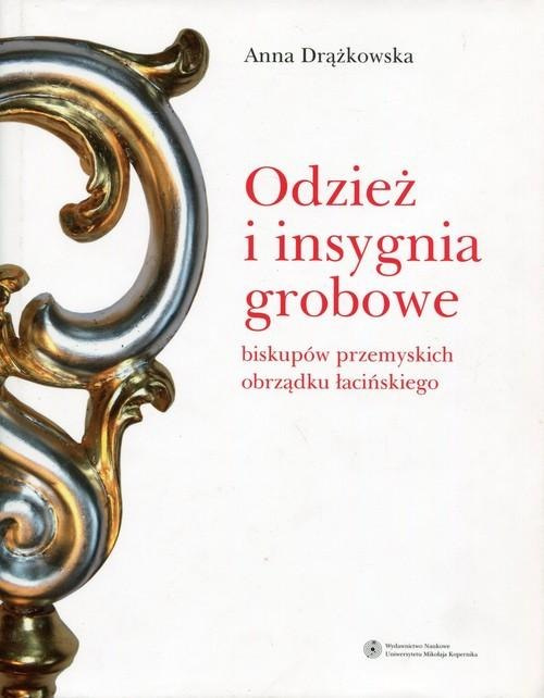 Odzież i insygnia grobowe biskupów przemyskich obrządku łacińskiego Odzież i insygnia grobowe biskupów przemyskich obrządku łacińskiego