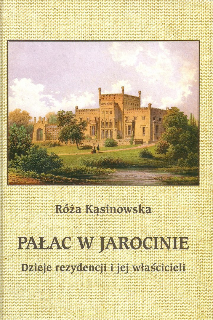 Pałac w Jarocinie. Dzieje rezydencji i jej właścicieli Pałac w Jarocinie. Dzieje rezydencji i jej właścicieli