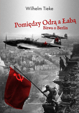 Pomiędzy Odrą a Łabą. Bitwa o Berlin