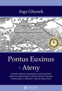 Pontus Euxinus i Ateny. Związki społeczno-gospodarcze miast greckich północno-zachodniego wybrzeża Morza Czarnego i ich kontakty