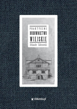 Praktyczne budownictwo wiejskie Aleksander Zabierzowski