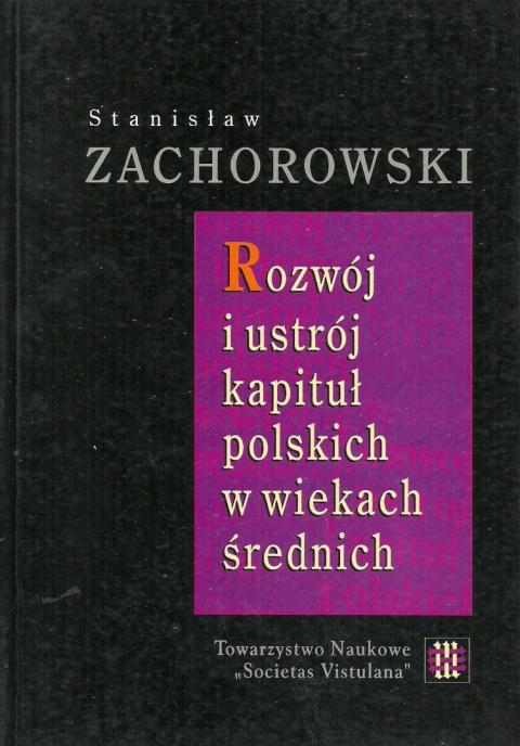 Rozwój i ustrój kapituł polskich w wiekach średnich