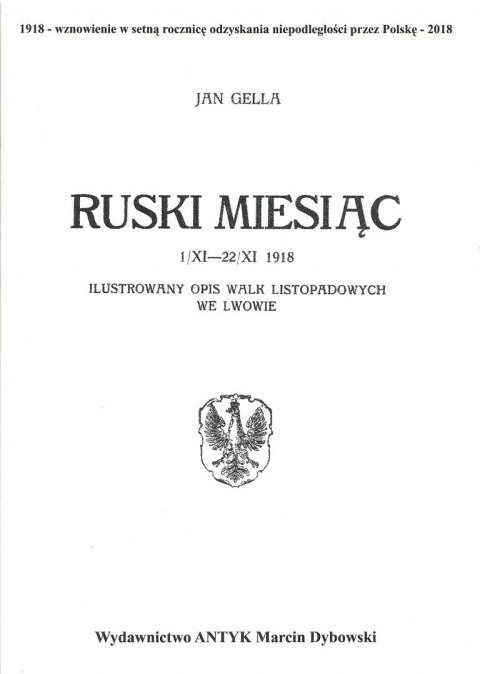 Ruski miesiąc 1/XI - 22/XI 1918. Ilustrowany opis walk listopadowych we Lwowie Ruski miesiąc 1/XI - 22/XI 1918. Ilustrowany opis walk listopadowych we Lwowie
