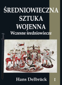 Średniowieczna sztuka wojenna tom I Wczesne średniowiecze