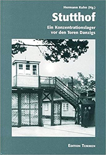 Stutthof. Ein Konzentrationslager vor den Toren Danzigs Stutthof. Ein Konzentrationslager vor den Toren Danzigs