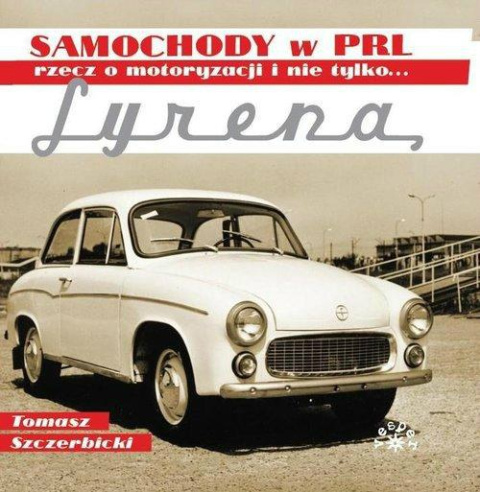 Syrena Samochody w PRL rzecz o motoryzacji