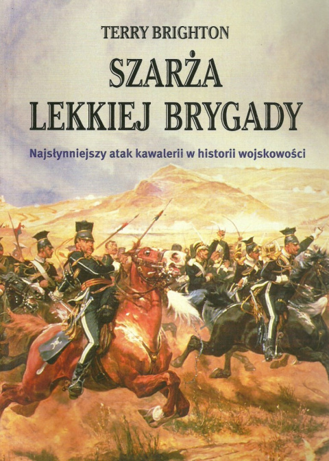 Szarża Lekkiej Brygady. Najsłynniejszy atak kawalerii w historii wojskowości