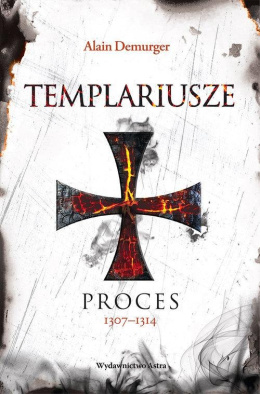Templariusze. Proces 1307-1314