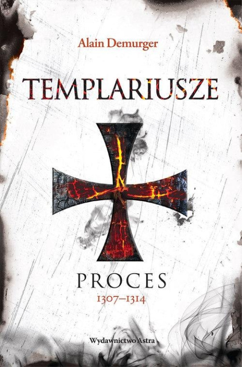 Templariusze. Proces 1307-1314 Templariusze. Proces 1307-1314