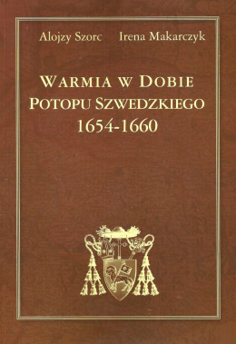 Warmia w dobie Potopu Szwedzkiego 1654-1660 Protokoły posiedzeń kapituły warmińskiej, korespondencja i akta