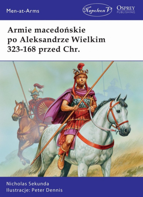 Armie macedońskie po Aleksandrze Wielkim 323-168 przed Chr. Armie macedońskie po Aleksandrze Wielkim 323-168 przed Chr.