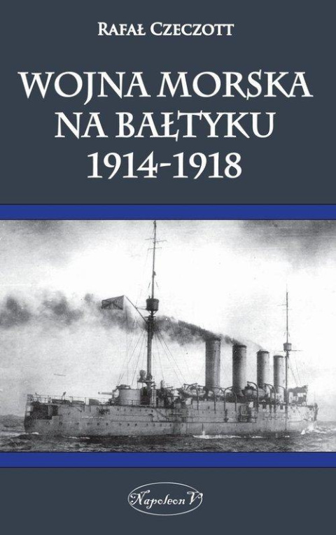 Wojna morska na Bałtyku 1914-1918 Wojna morska na Bałtyku 1914-1918