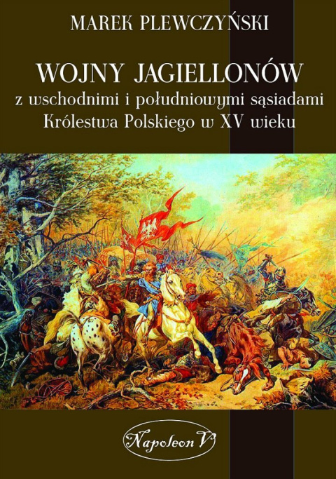 Wojny Jagiellonów z wschodnimi i południowymi sąsiadami Królestwa Polskiego w XV wieku