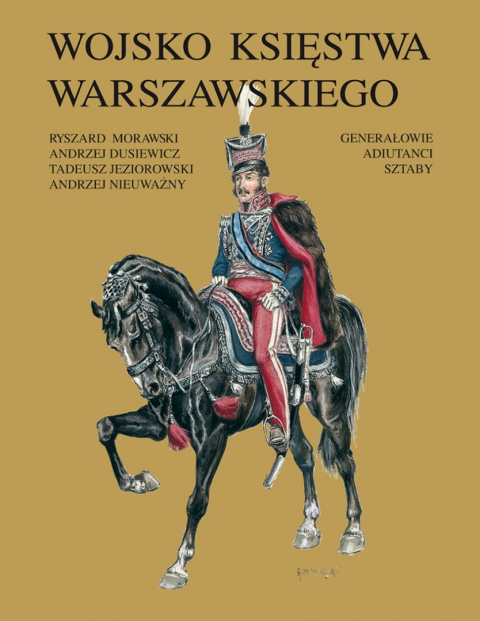 Wojsko Księstwa Warszawskiego. Generałowie, adiutanci, sztaby