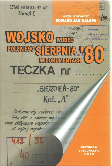 Wojsko wobec polskiego sierpnia `80 w dokumentach Wojsko wobec polskiego sierpnia `80 w dokumentach