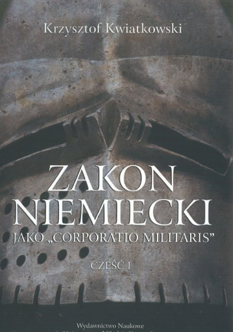 Zakon niemiecki jako Corporatio Militaris Część I Zakon niemiecki jako Corporatio Militaris Część I