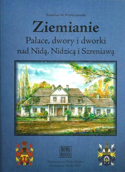 Ziemianie. Pałace, dwory i dworki nad Nidą, Nidzicą i Szreniawą wydanie III Ziemianie. Pałace, dwory i dworki nad Nidą, Nidzicą i Szreniawą wydanie III