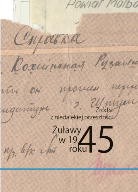 Żuławy w 1945 roku. Źródła z niedalekiej przeszłości Żuławy w 1945 roku. Źródła z niedalekiej przeszłości