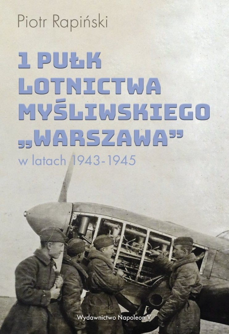 1 Pułk Lotnictwa Myśliwskiego Warszawa w latach 1943-1945 1 Pułk Lotnictwa Myśliwskiego Warszawa w latach 1943-1945