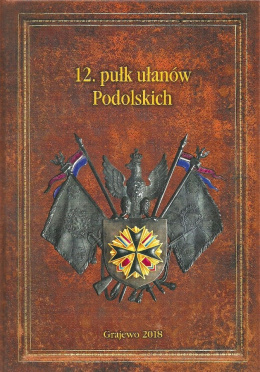 12 pułk ułanów Podolskich. Wspomnienia i materiały