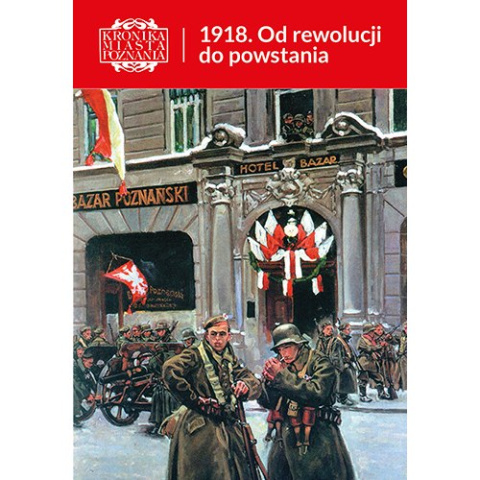 1918 Od rewolucji do powstania 1918 Od rewolucji do powstania