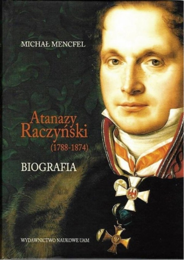 Atanazy Raczyński (1788-1874). Biografia Atanazy Raczyński (1788-1874). Biografia