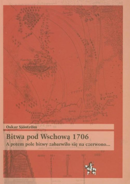 Bitwa pod Wschową 1706. A potem pole bitwy zabarwiło się na czerwono ...