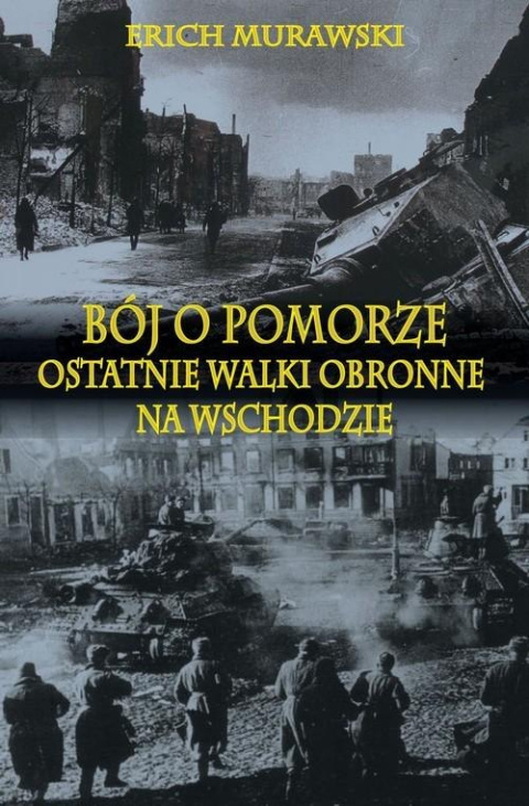 Bój o Pomorze. Ostatnie walki obronne na wschodzie