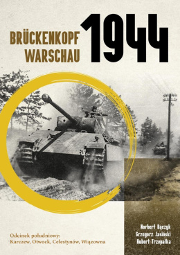 Brückenkopf Warschau 1944. Odcinek południowy: Karczew, Otwock, Celestynów, Wiązowna
