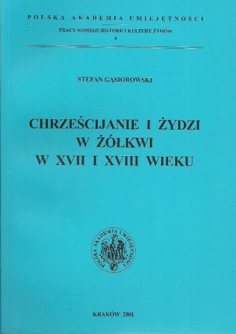 Chrześcijanie i Żydzi w Żółkwi w XVII i XVIII wieku Chrześcijanie i Żydzi w Żółkwi w XVII i XVIII wieku