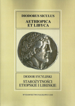 Diodor Sycylijski. Starożytności etiopskie i libijskie. Diodorus Siculus Aethiopica et Libyca. Bibliotheca Historica III