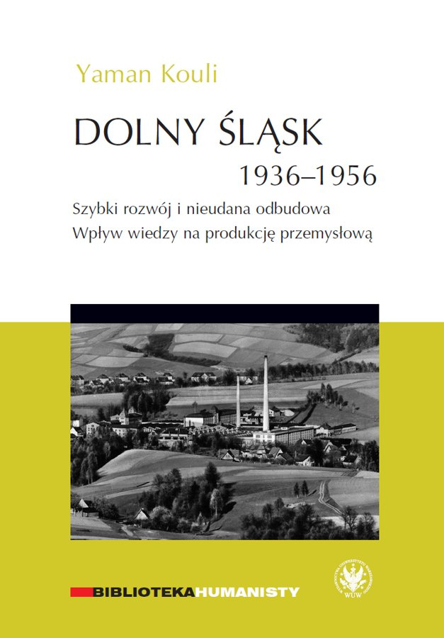 Dolny Śląsk 1936-1956. Szybki rozwój i nieudana odbudowa. Wpływ wiedzy na produkcję przemysłową Dolny Śląsk 1936-1956. Szybki rozwój i nieudana odbudowa. Wpływ wiedzy na produkcję przemysłową