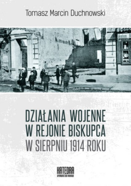 Działania wojenne w rejonie Biskupca w sierpniu 1914 roku