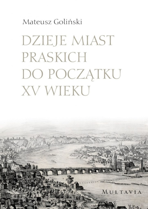 Dzieje miast praskich do początku XV wieku Dzieje miast praskich do początku XV wieku