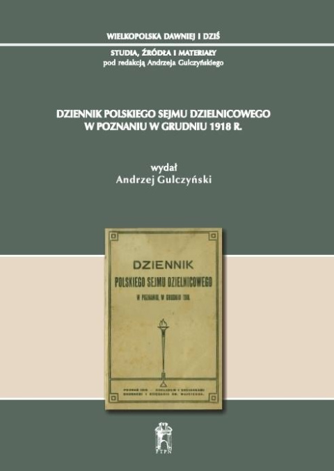 Dziennik Polskiego Sejmu Dzielnicowego w Poznaniu w grudniu 1918 r. Dziennik Polskiego Sejmu Dzielnicowego w Poznaniu w grudniu 1918 r.