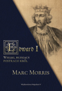 Edward I. Wielki, budzący postrach król